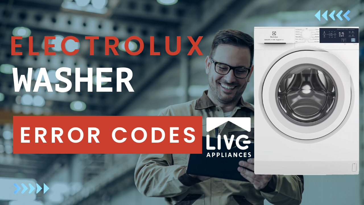 Best Solutions For Electrolux Washer Error Codes - Live Appliances Service